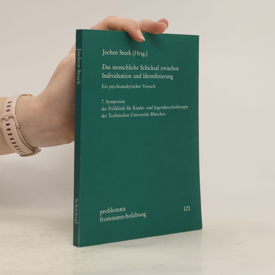 Jochen Stork Das menschliche Schicksal zwischen Individuation und Identifizierung