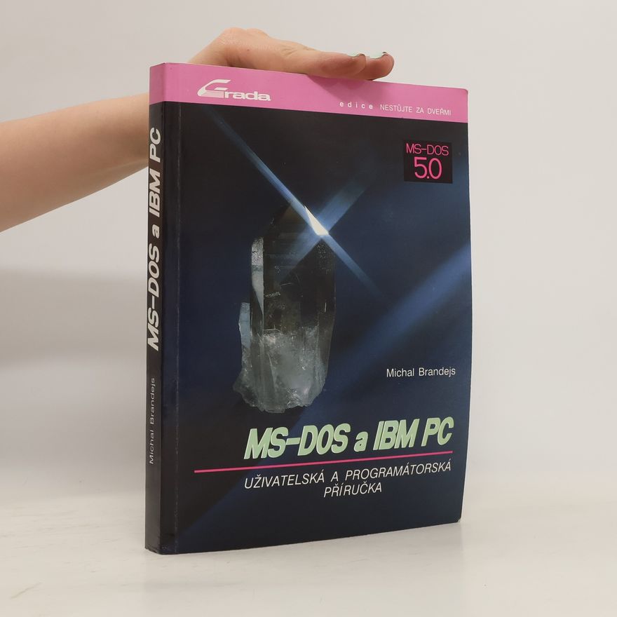 Michal Brandejs MS-DOS 5.0 a IBM PC - uživatelská a programátorská příručka