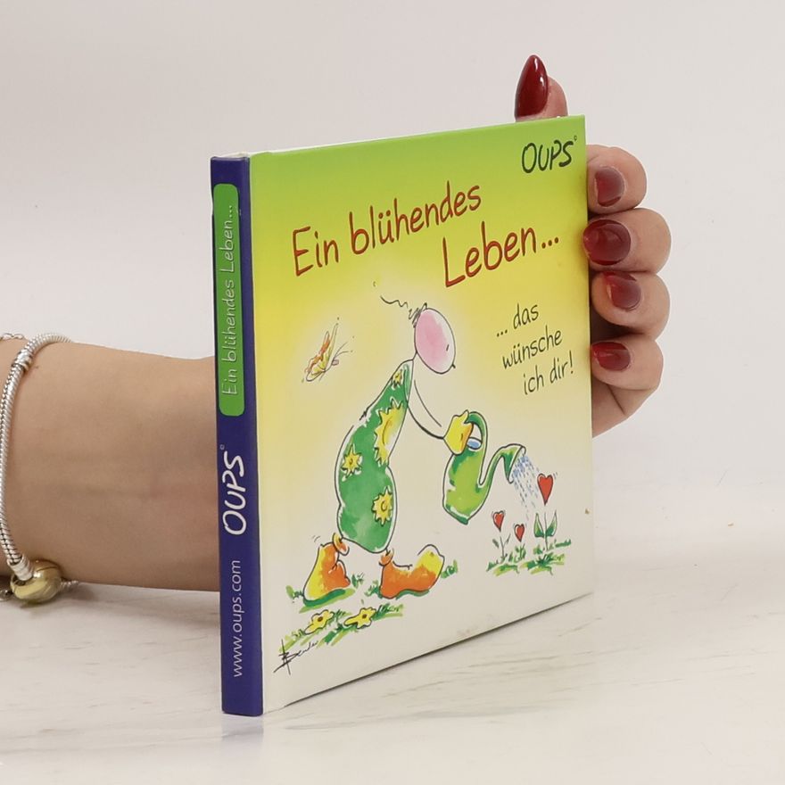 Kurt Hörtenhuber Ein blühendes Leben … das wünsche ich dir!