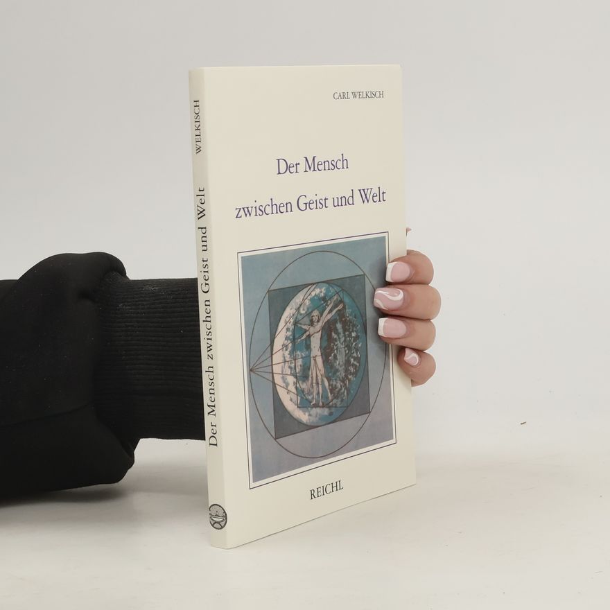 Carl Welkisch Der Mensch zwischen Geist und Welt