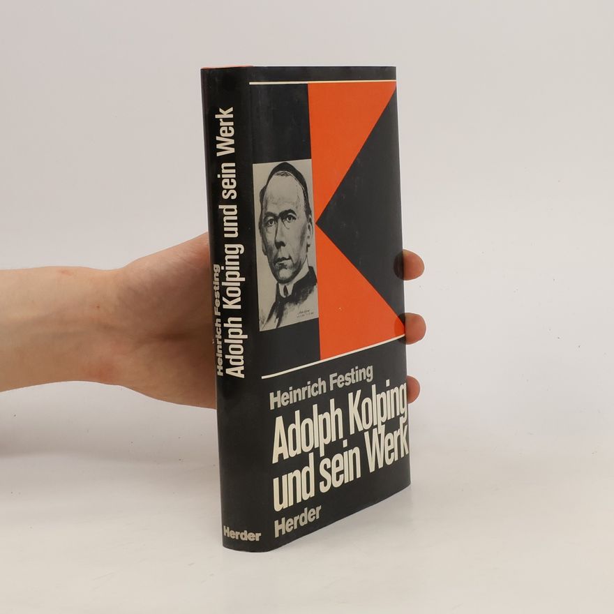 Heinrich Festing Adolph Kolping und sein Werk