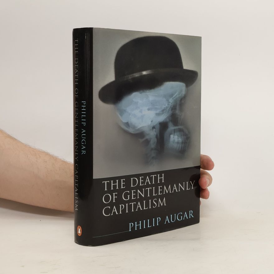 Philip Augar The Death of Gentlemanly Capitalism