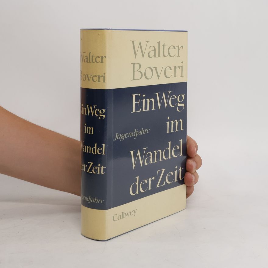 Walter Boveri Ein Weg im Wandel der Zeit