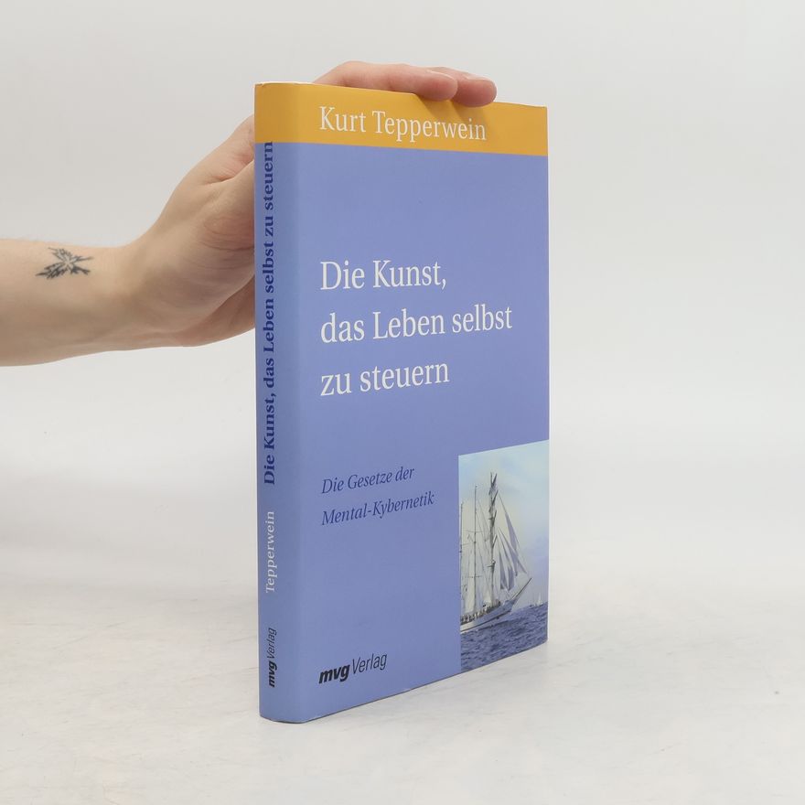 Kurt Tepperwein Die Kunst, das Leben selbst zu steuern