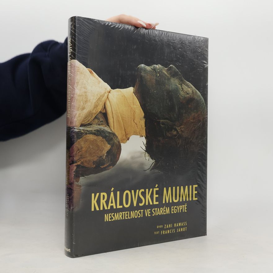 Francis Janot Královské mumie: Nesmrtelnost ve starém Egyptě