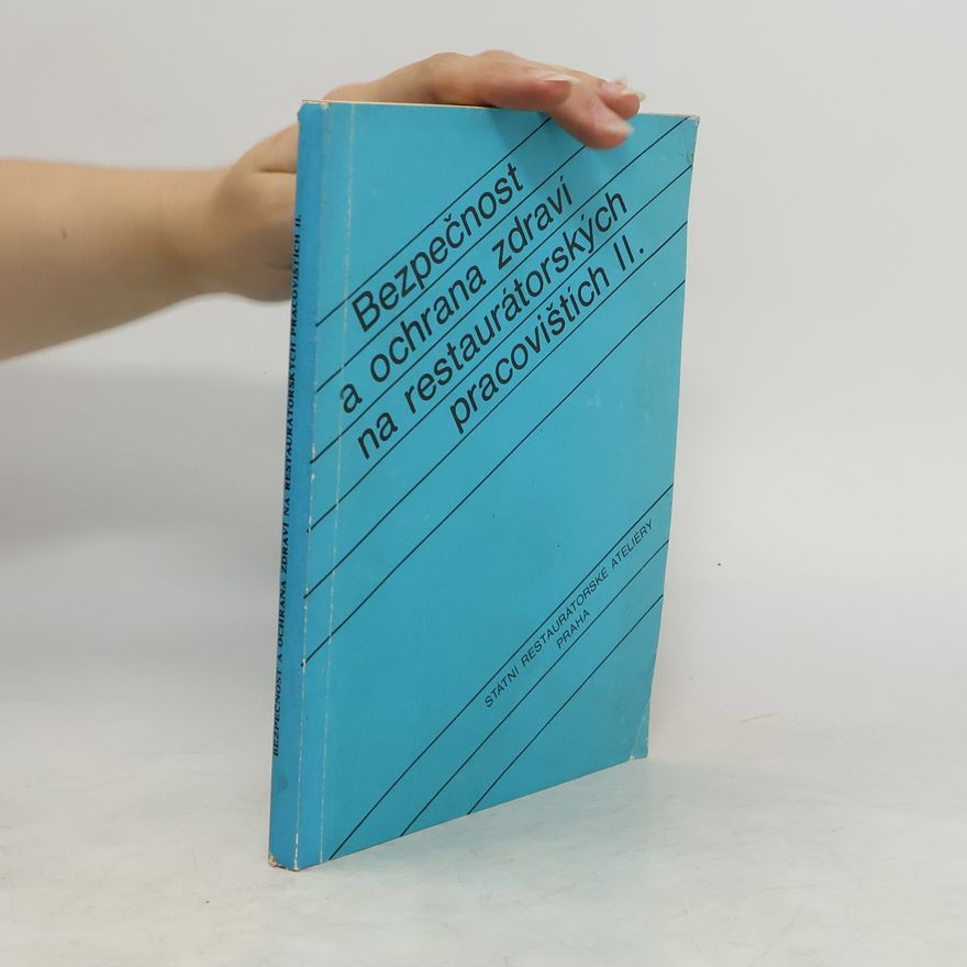 Various authors Bezpečnost a ochrana zdraví na restaurátorských pracovištích II.