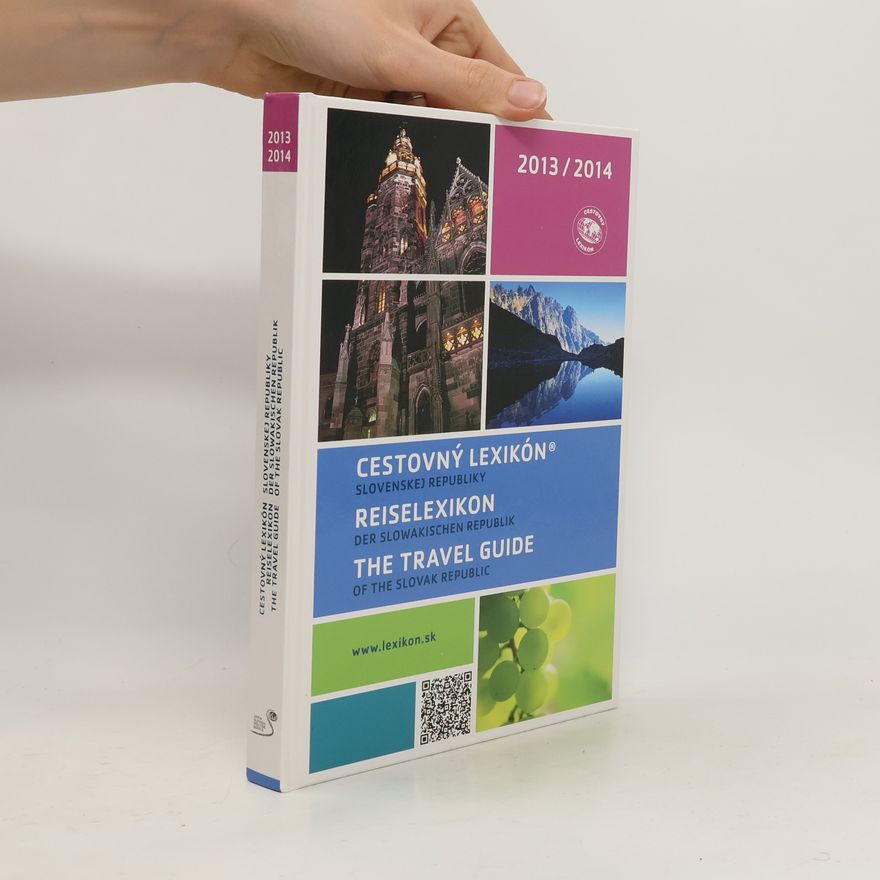 Kolektiv autorů Cestovný lexikón Slovenskej republiky. Reiselexikon der Slowakischen Republik. The Travel Guide of the Slovak Republic. 2013/2014