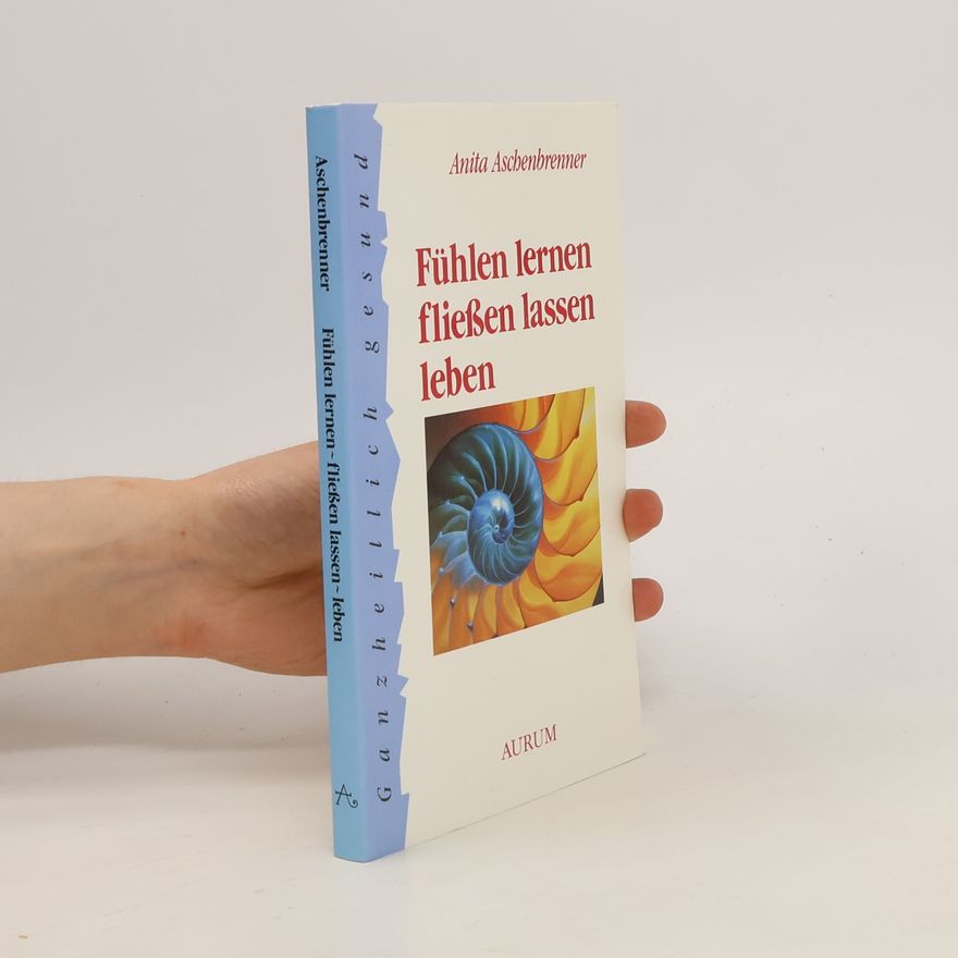 Anita Aschenbrenner Fühlen lernen - fliessen lassen - leben