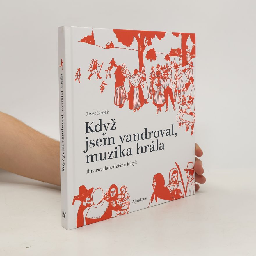 Josef Krček Když jsem vandroval, muzika hrála