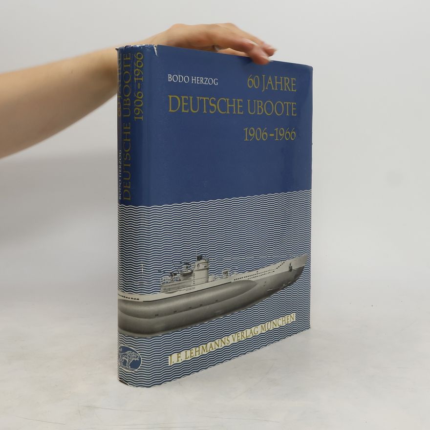 Bodo Herzog 60 Jahre deutsche Uboote 1906-1966