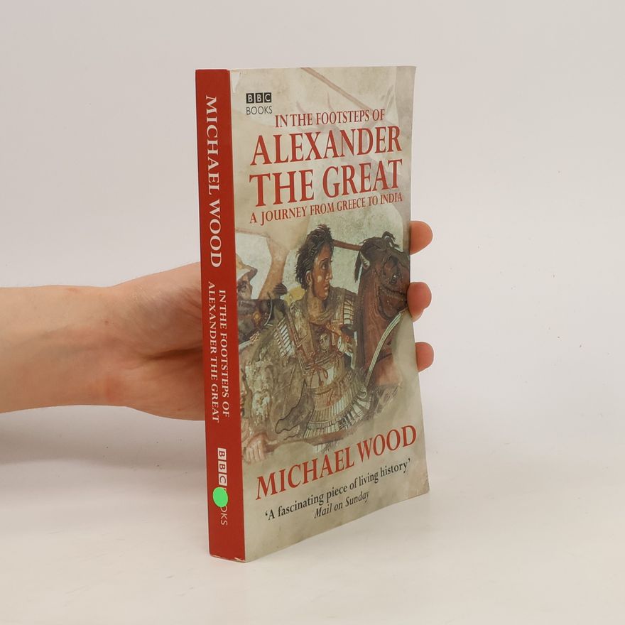 Michael Wood In The Footsteps Of Alexander The Great
