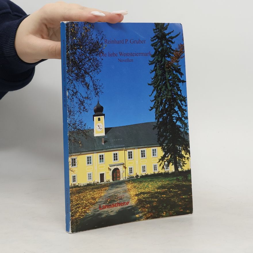 Reinhard P. Gruber Die liebe Weststeiermark