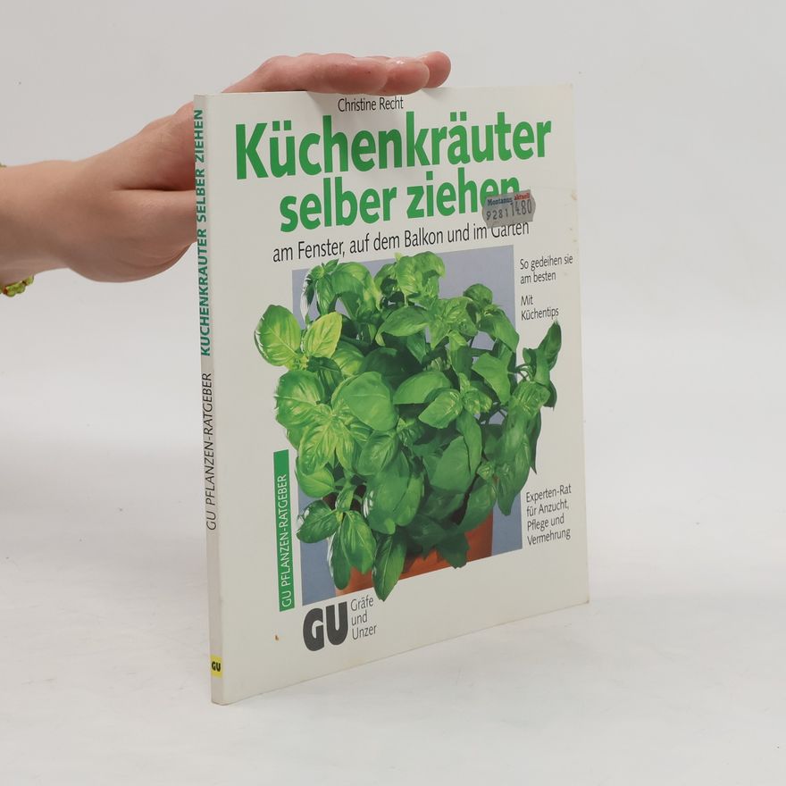 Christine Recht Küchenkräuter selber ziehen am Fenster, auf dem Balkon und im Garten