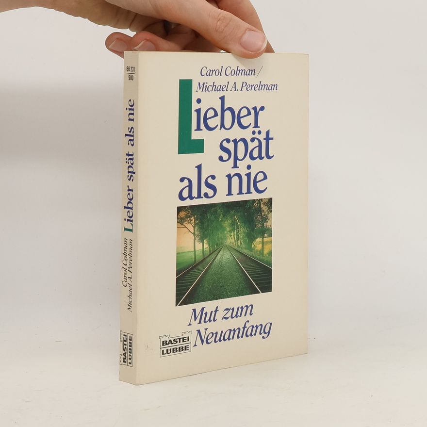 Carol Colman Lieber spät als nie