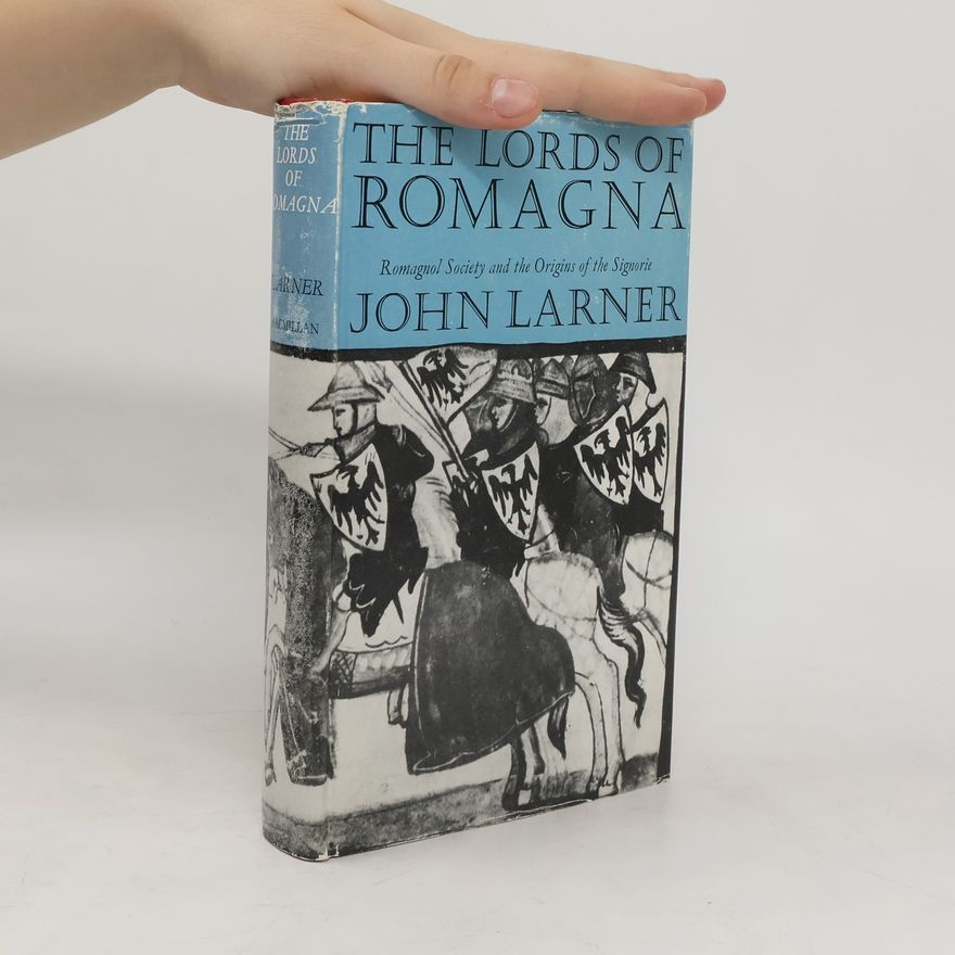 John Larner The Lords of Romagna