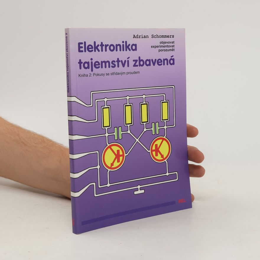 Erich Mieszczak Elektronika tajemství zbavená. Kniha 2: Pokusy se střídavým proudem