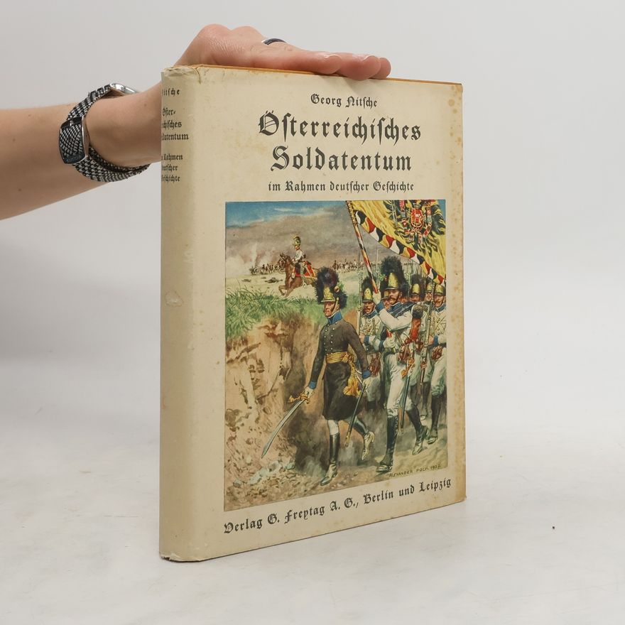 Georg Nitsche Österreichisches Soldatentum im Rahmen deutscher Geschichte