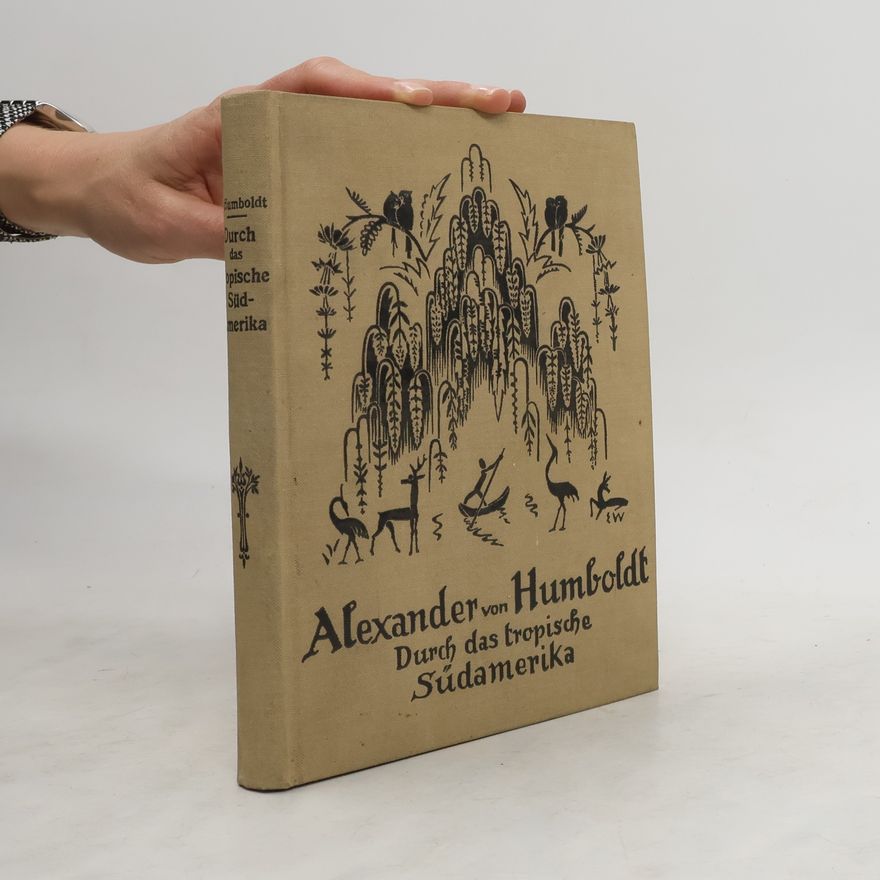 Alexander von Humboldt Durch das tropische Südamerika