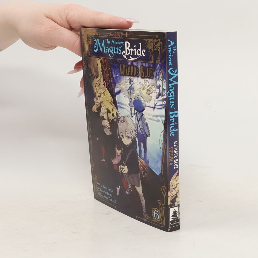 Makoto Sanda The Ancient Magus' Bride: Wizard's Blue Vol. 6