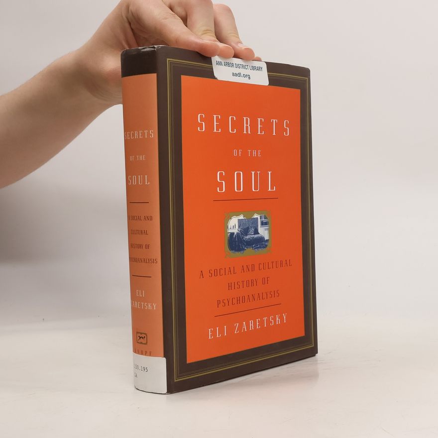 Eli Zaretsky Secrets of the Soul