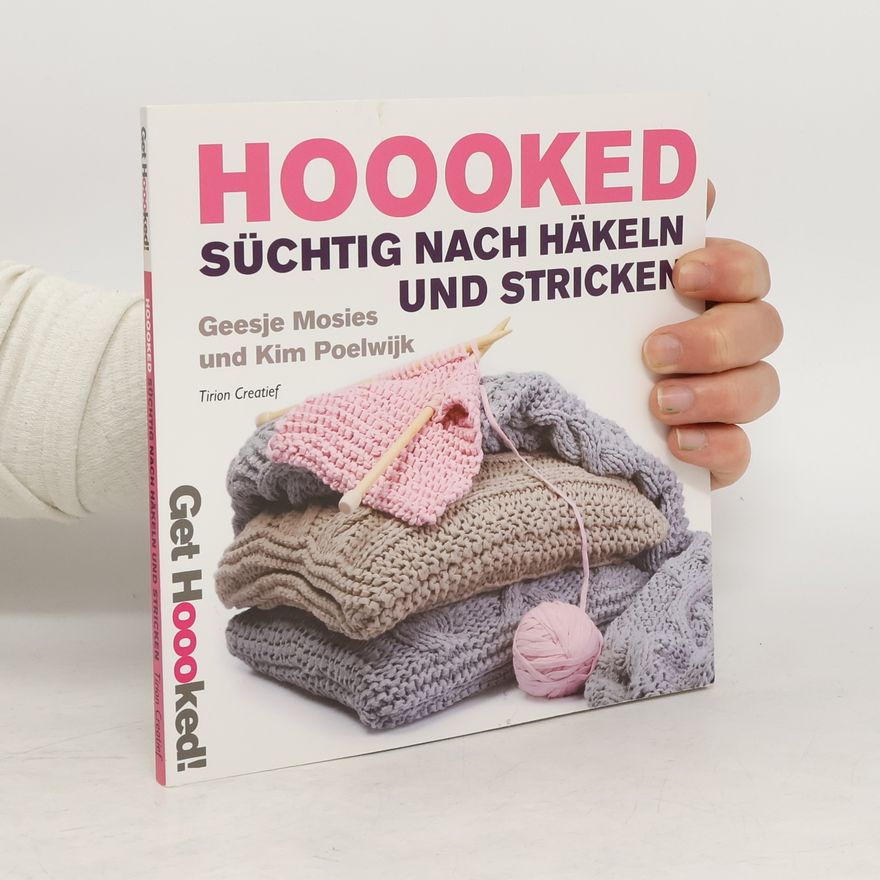 Kim Poelwijk Hoooked. Süchtig nach Häkeln und Stricken
