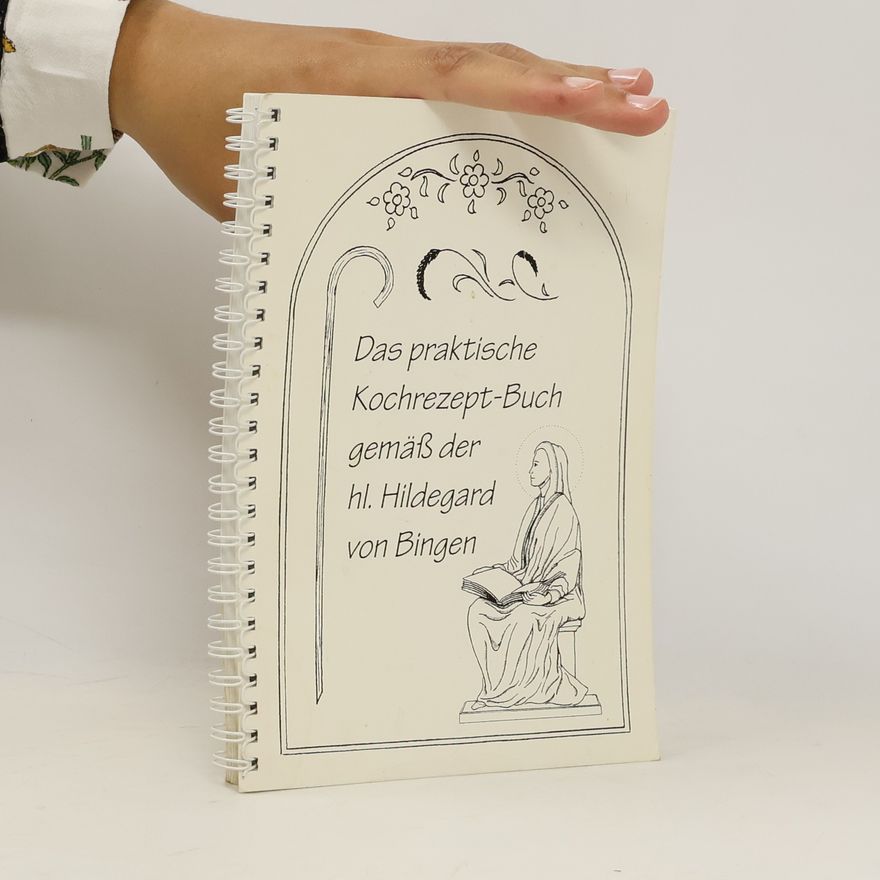 Autorenkollektiv Das praktische Kochrezept-Buch gemäß der hl. Hildegard von Bingen