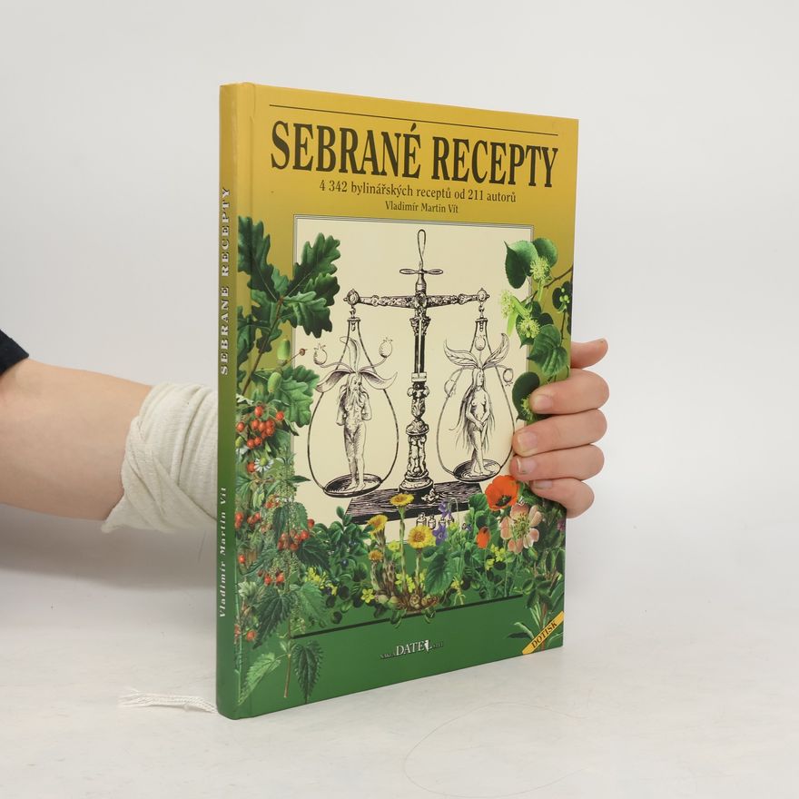 Vladimír Martin Vít Sebrané recepty : 4342 bylinářských receptů od 211 autorů