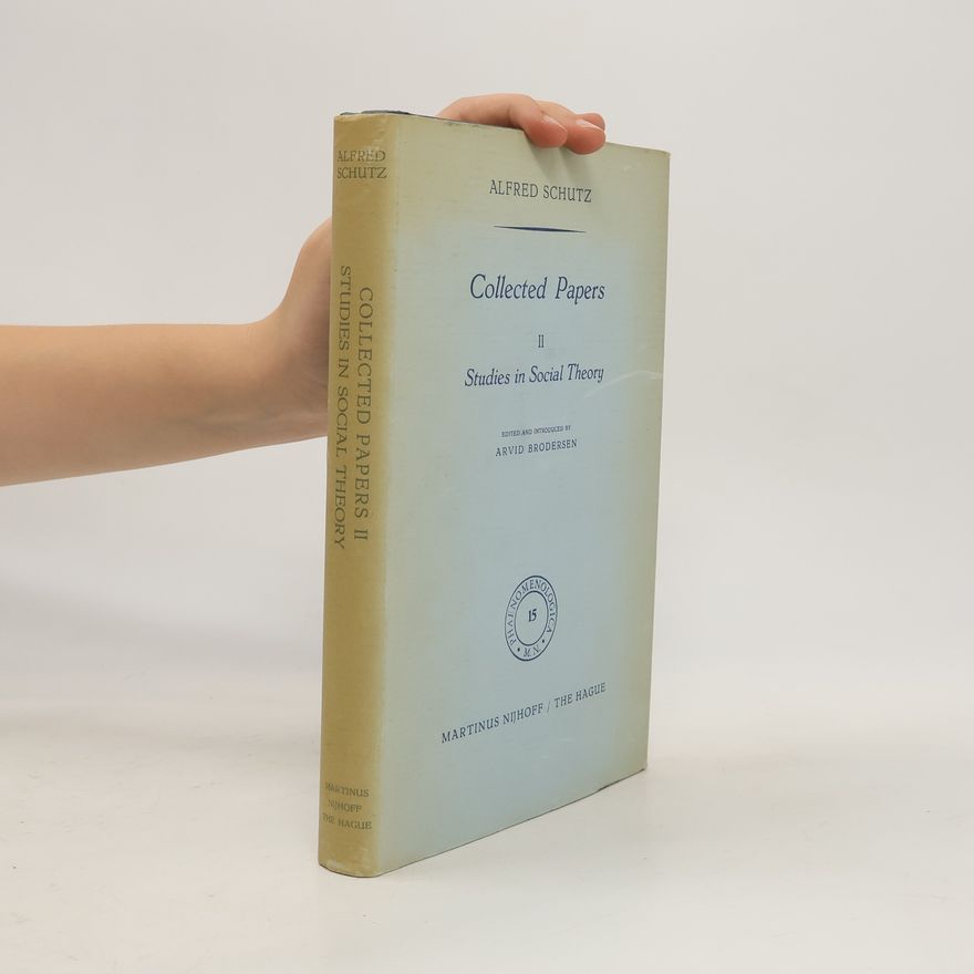Alfred Schütz Collected Papers II. Studies in Social Theory