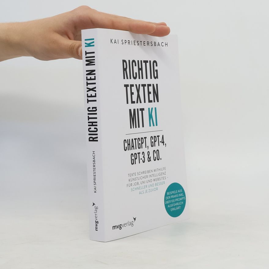 Kai Spriestersbach Richtig texten mit KI – ChatGPT, GPT-4, GPT-3 & Co.