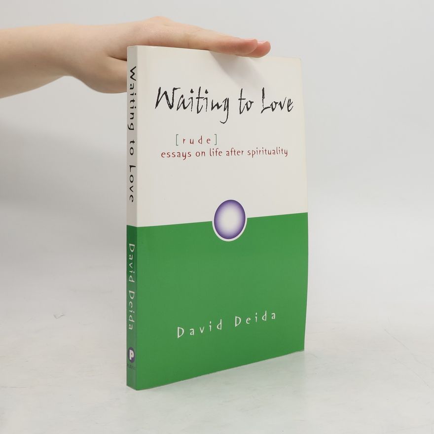 David Deida Waiting to Love...(rude) Essays on Life After Spirituality