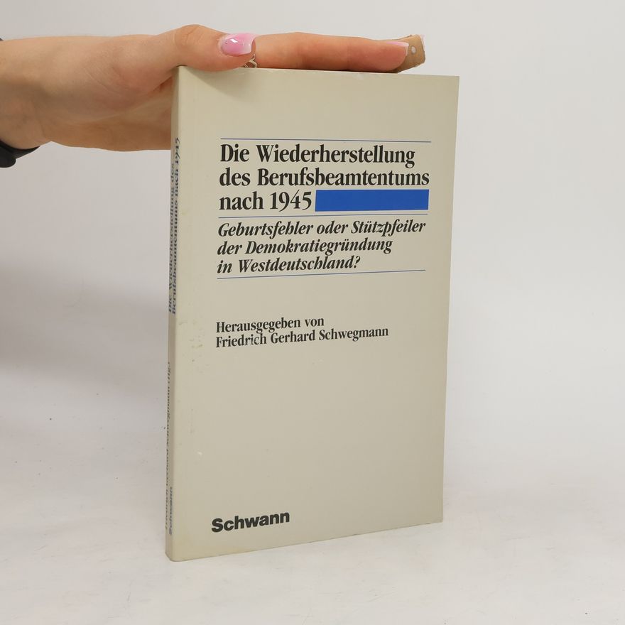 Rolf Grawert Die Wiederherstellung des Berufsbeamtentums nach 1945 [neunzehnhundertfünfundvierzig]
