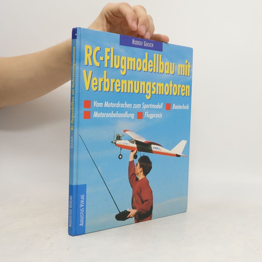 Rudolf Gulich RC-Flugmodellbau mit Verbrennungsmotoren ; vom Motordrachen zum Sportmodell ; Bautechnik, Motorenbehandlung, Flugpraxis