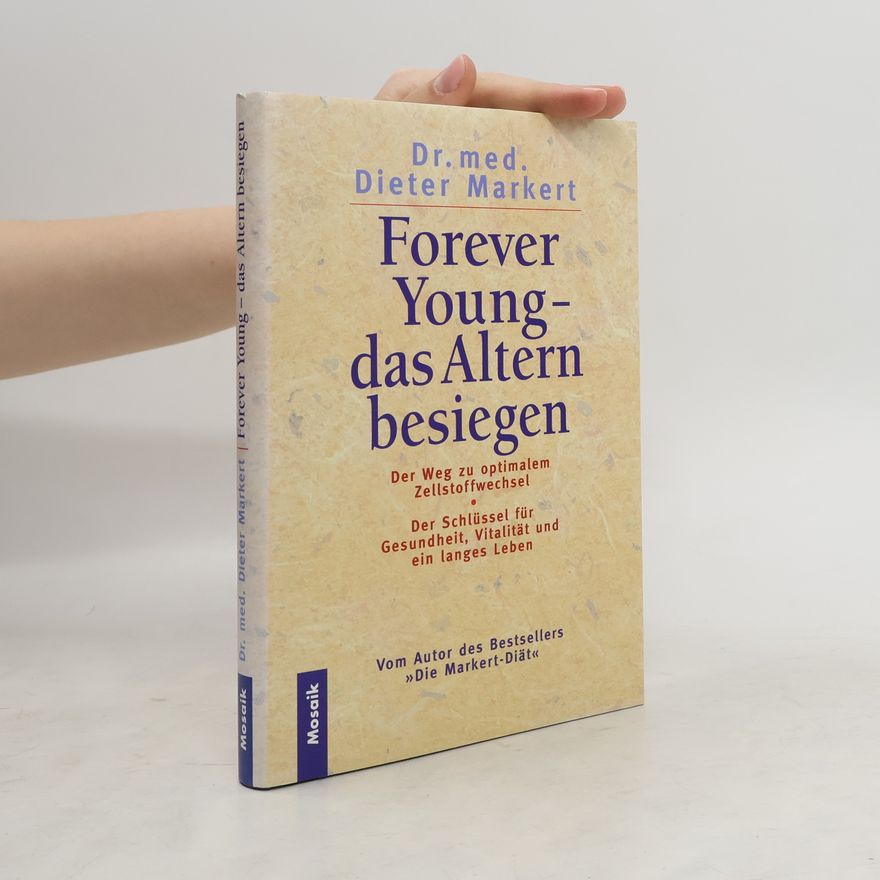 Dieter Markert Forever young - das Altern besiegen