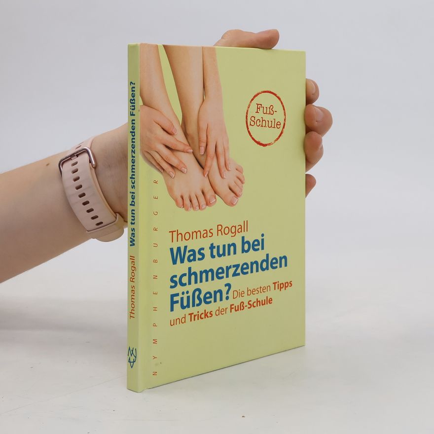 Thomas Rogall Was tun bei schmerzenden Füßen?