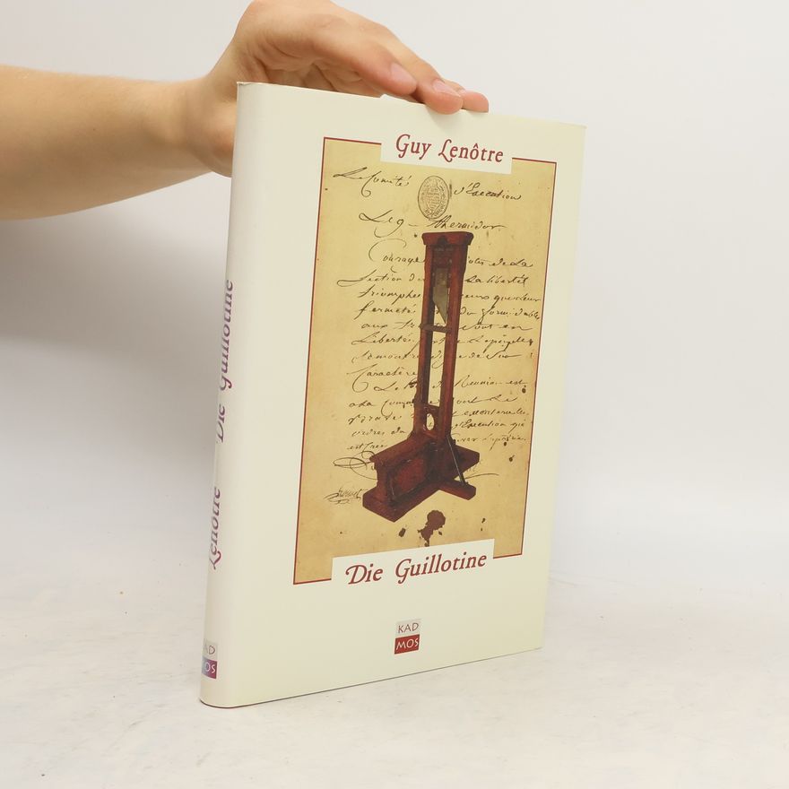 G. Lenôtre Die Guillotine und die Scharfrichter zur Zeit der französischen Revolution