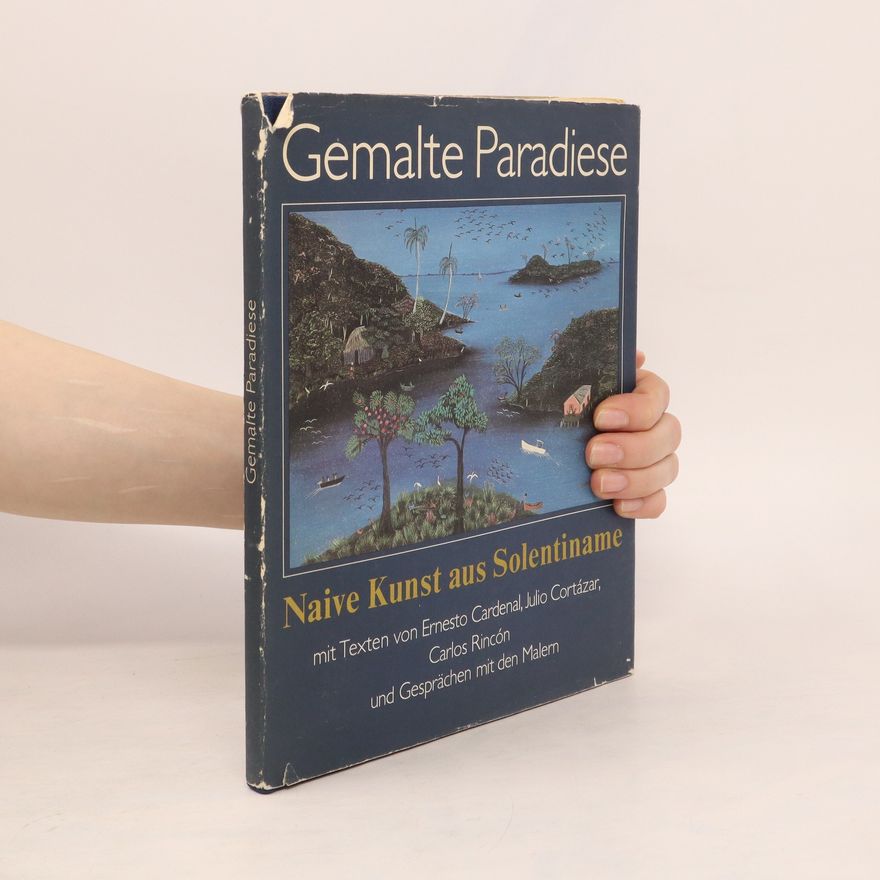 Carlos Rincon Gemalte Paradiese. Naive Kunst aus Solentiname