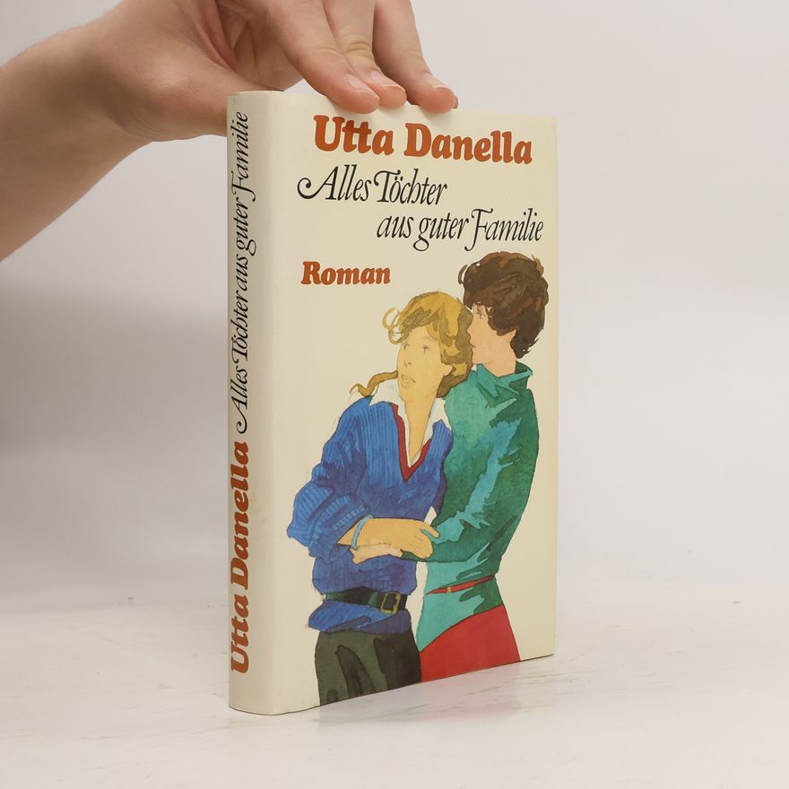 Utta Danella Alles Töchter aus guter Familie
