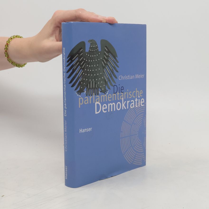 Christian Meier Die parlamentarische Demokratie