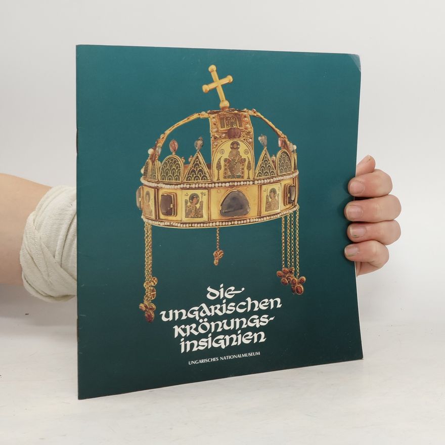 Autorenkollektiv Die ungarischen Krönungsinsignien