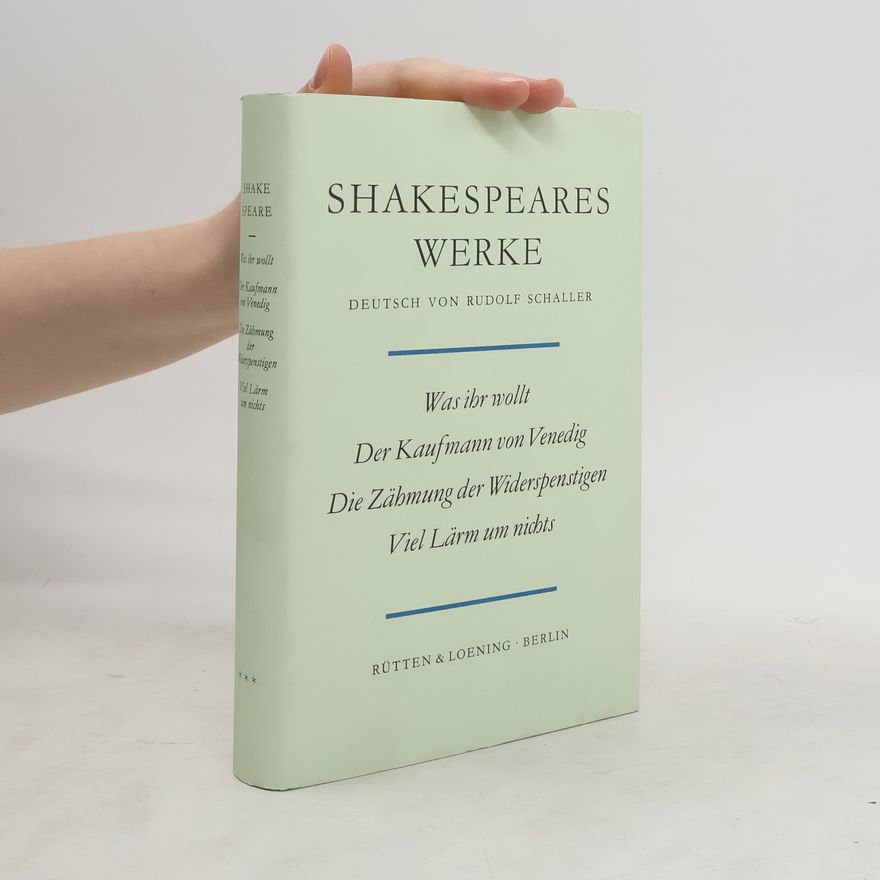William Shakespeare Shakespeares Werke: Was ihr wollt; Der Kaufmann von Venedig; Die Zähmung der Widerspenstigen; Viel Lärm um nichts
