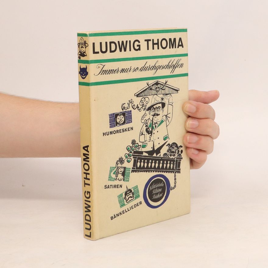 Ludwig Thoma Immer nur so durchgeschloffen