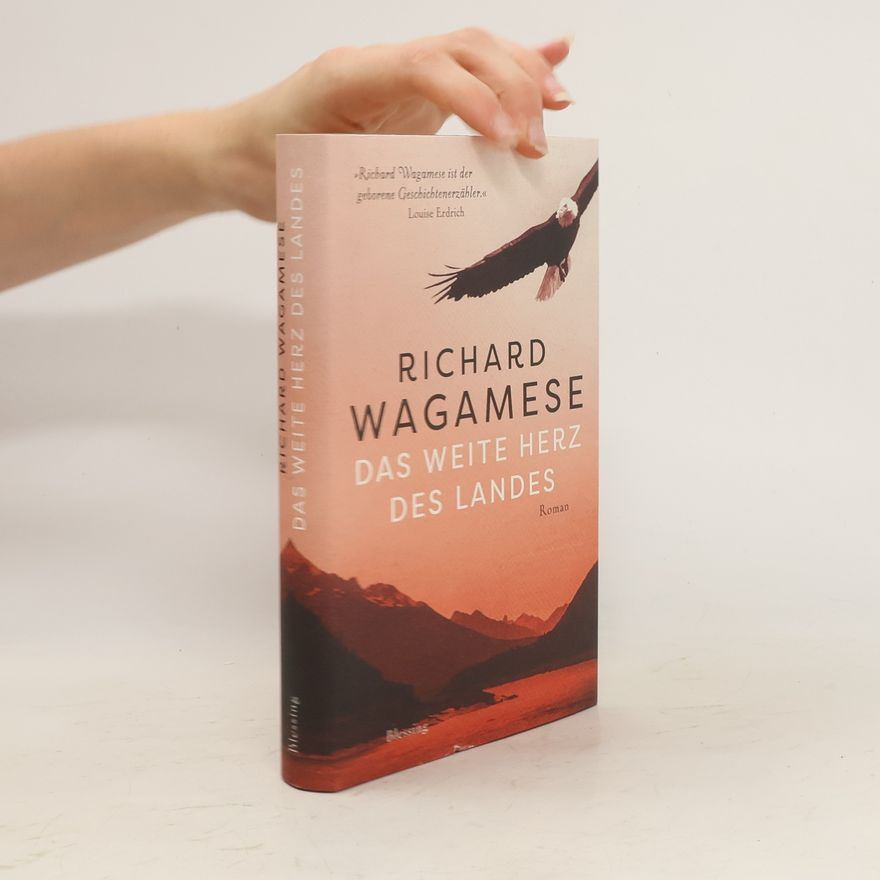 Richard Wagamese Das weite Herz des Landes
