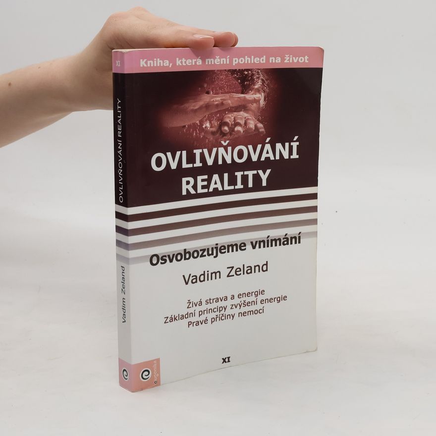 Vadim Zeeland Ovlivňování reality 11 - Osvobozujeme vnímání