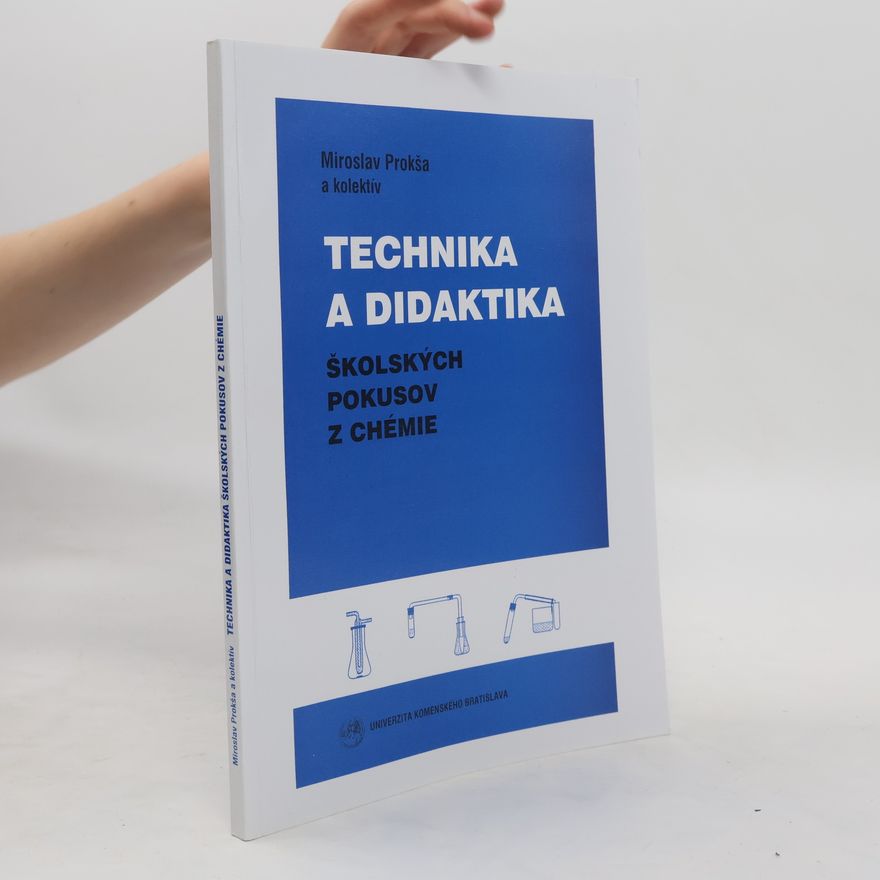 Miroslav Prokša Technika a didaktika školských pokusov z chémie