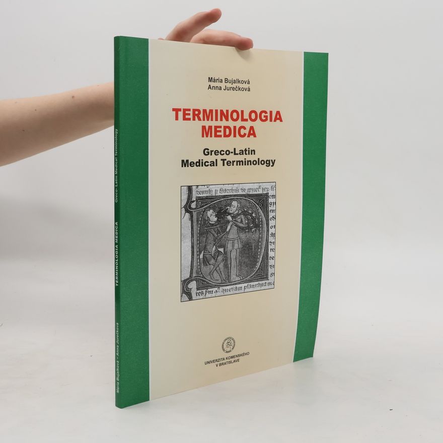 Anna Jurečková Terminologia medica. Greco Latin Medical Terminology