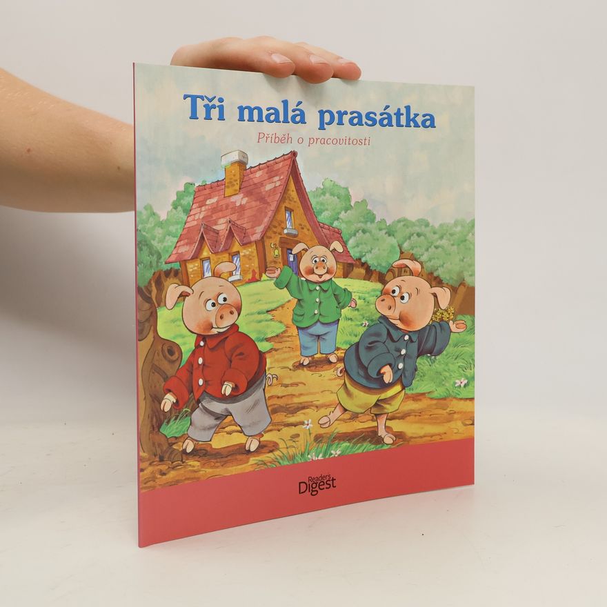 Colin Petty Tři malá prasátka : příběh o pracovitosti