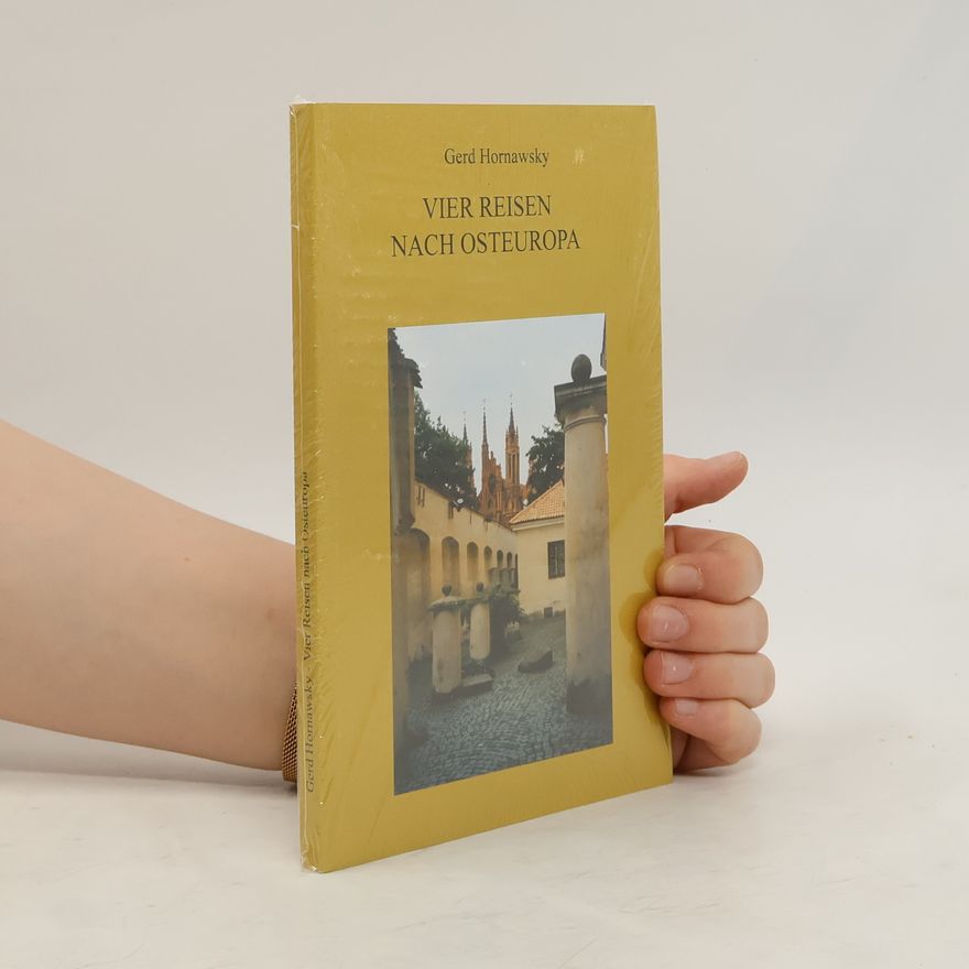 Gerd Hornawsky Vier Reisen nach Osteuropa