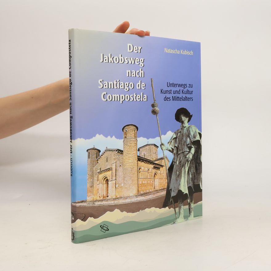 Natascha Kubisch Der Jakobsweg nach Santiago de Compostela