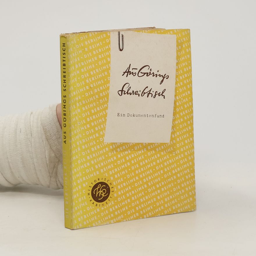 Autorenkollektiv Aus Görings Schreibtisch. Ein Dokumentenfund