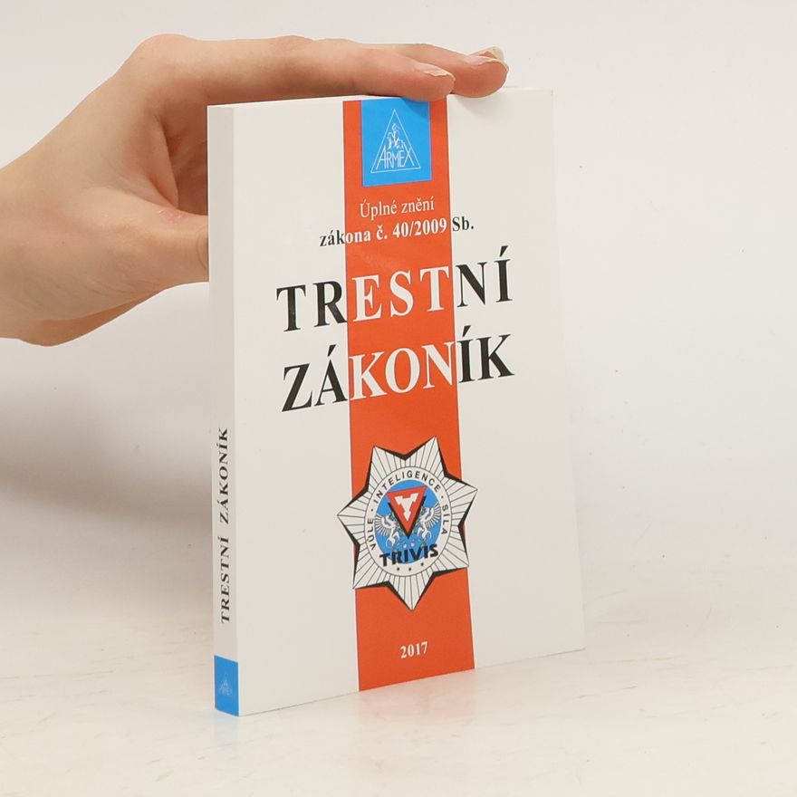 Kolektív autorov Trestní zákoník. Úplné znění zákona č. 40/2009 Sb.